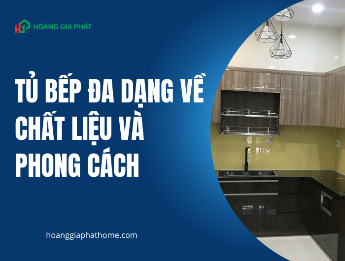 Tủ Bếp Đa Dạng Về Chất Liệu Và Phong Cách